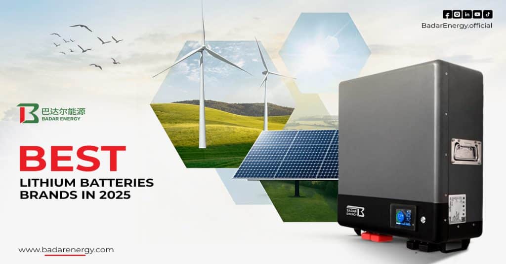 Best Lithium Batteries Brand In 2025 - Badar Energy