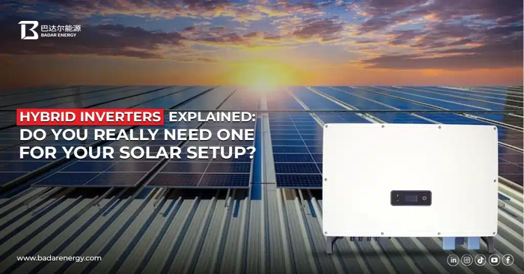 Hybrid Inverters Explained: Do You Really Need One for Your Solar Setup?