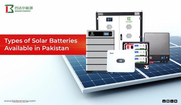 Types of Solar Batteries in Pakistan (2025) | Badar Energy