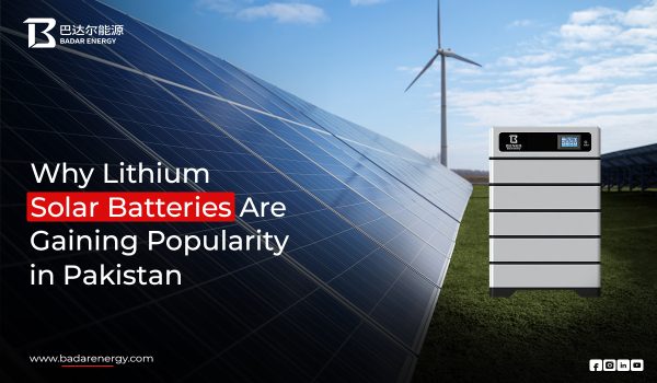 Why Lithium Solar Batteries Are Rising in Pakistan